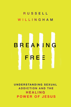 Paperback Breaking Free: Understanding Sexual Addiction and the Healing Power of Jesus Book