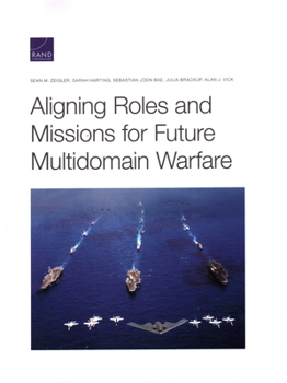 Paperback Aligning Roles and Missions for Future Multidomain Warfare Book