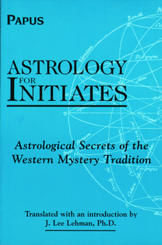 Paperback Astrology for Initiates: Astrological Secrets of the Western Mystery Tradition Book
