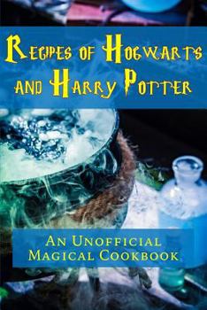 Paperback Recipes of Hogwarts and Harry Potter: An Unofficial Magical Cookbook Book