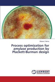 Paperback Process optimization for amylase production by Plackett-Burman design Book