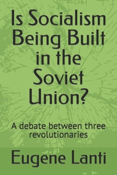 Paperback Is Socialism Being Built in the Soviet Union?: A debate between three revolutionaries Book
