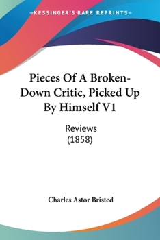 Paperback Pieces Of A Broken-Down Critic, Picked Up By Himself V1: Reviews (1858) Book
