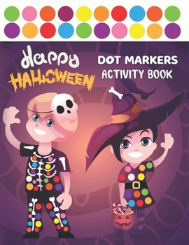 DOT MARKERS ACTIVITY BOOK: HAPPY HALLOWEEN FOR KIDS AGES 3+: Easy Guided BIG DOTS | Do a Dot Page a Day | Cute USA Art Paint Daubers Kids Activity ...