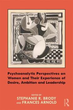 Paperback Psychoanalytic Perspectives on Women and Their Experience of Desire, Ambition and Leadership Book