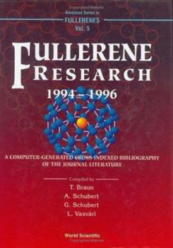 Hardcover Fullerene Research 1994-1996, a Computer-Generated Cross-Indexed Bibiliography of Journal Literature Book