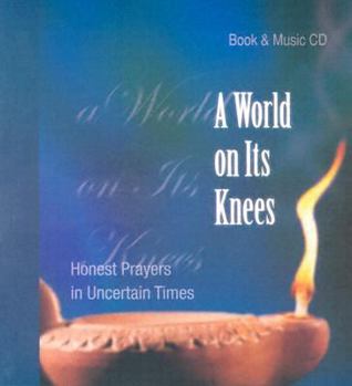 Paperback World on Its Knees: Honest Prayers in Uncertain Times [With CD] Book