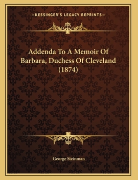 Paperback Addenda To A Memoir Of Barbara, Duchess Of Cleveland (1874) Book