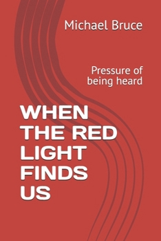 Paperback WHEN THE RED LIGHT FINDS US: Pressure of being heard Book