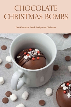 Paperback Chocolate Christmas bombs: Best Chocolate Bomb Recipes for Christmas Book