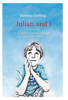 Hardcover Julian and I: A Mother's Journey Through Regressive Autism Book