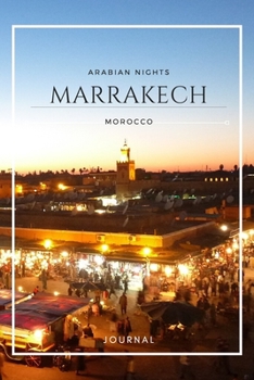 MARRAKECH MOROCCO: ARABIAN NIGHTS JOURNAL