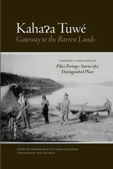 Paperback Kahaɂa Tuwé: Gateway to the Barren Lands Book