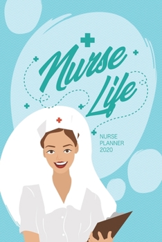 Nurse Life: Nurse Planner 2020 (2020 Weekly Planner)