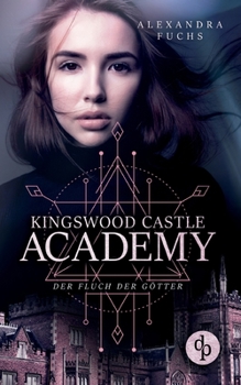 Der Fluch der Götter - Book #1 of the Kingswood Castle Academy-Reihe
