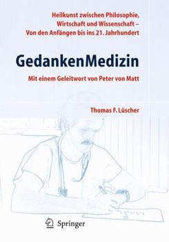 Hardcover Gedankenmedizin: Heilkunst Zwischen Philosophie, Wirtschaft Und Wissenschaft - Von Den Anfängen Bis in Das 21. Jahrhundert [German] Book