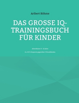 Paperback Das große IQ-Trainingsbuch für Kinder: Altersklasse: 8 - 12 Jahre [German] Book