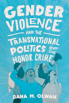 Paperback Gender Violence and the Transnational Politics of the Honor Crime Book