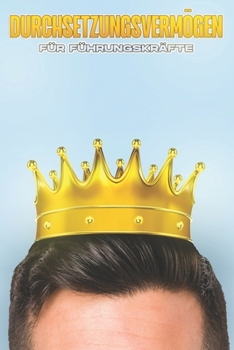 Durchsetzungsverm�gen F�r F�hrungskr�fte: Management-F�higkeiten f�r F�hrungskr�fte #7