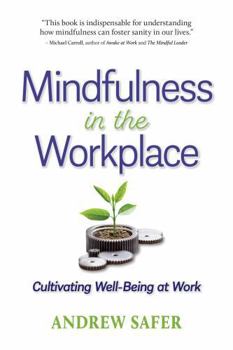 Mindfulness in the Workplace: Cultivating Well-Being at Work