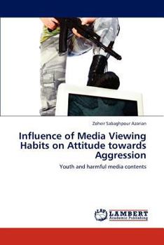 Paperback Influence of Media Viewing Habits on Attitude Towards Aggression Book