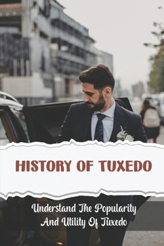 Paperback History Of Tuxedo: Understand The Popularity And Utility Of Tuxedo Book