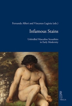 Paperback Infamous Stains: Unbridled Masculine Sexualities in Early Modernity Book