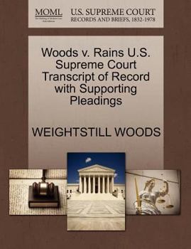 Paperback Woods V. Rains U.S. Supreme Court Transcript of Record with Supporting Pleadings Book