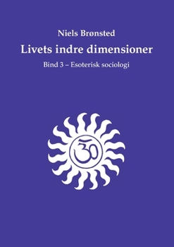 Paperback Livets indre dimensioner: Bind 3 - Esoterisk sociologi [Danish] Book
