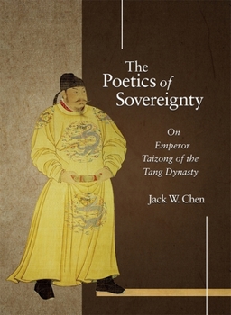 Hardcover The Poetics of Sovereignty: On Emperor Taizong of the Tang Dynasty Book