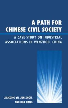 Hardcover A Path for Chinese Civil Society: A Case Study on Industrial Associations in Wenzhou, China Book