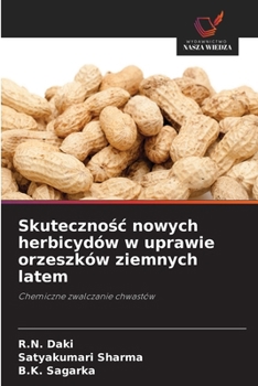 Paperback Skuteczno&#347;c nowych herbicydów w uprawie orzeszków ziemnych latem [Polish] Book