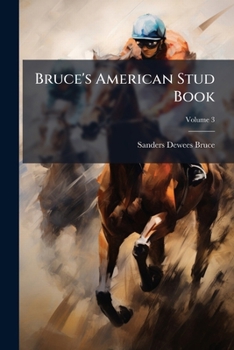 Paperback Bruce'S American Stud Book, Volume 3 Book