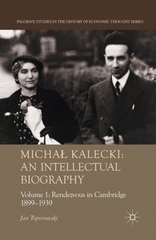 Paperback Michal Kalecki: An Intellectual Biography: Volume I Rendezvous in Cambridge 1899-1939 Book