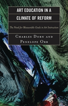 Paperback Art Education in a Climate of Reform: The Need for Measurable Goals in Art Instruction Book