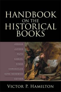 Paperback Handbook on the Historical Books: Joshua, Judges, Ruth, Samuel, Kings, Chronicles, Ezra-Nehemiah, Esther Book