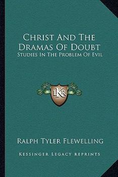 Paperback Christ And The Dramas Of Doubt: Studies In The Problem Of Evil Book