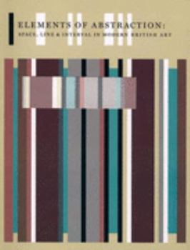 Paperback Elements of Abstraction: Space, Line & Interval in Modern British Art Book