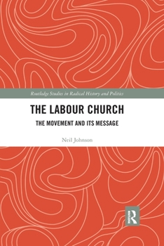 Paperback The Labour Church: The Movement & Its Message Book