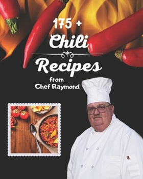 175+ chili recipes from chef Raymond: for instant pot and slow cooker also with white chicken