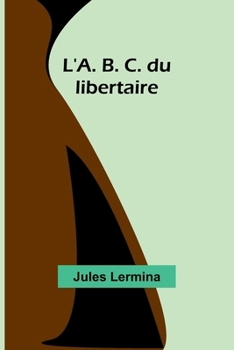 L'A. B. C. Du Libertaire