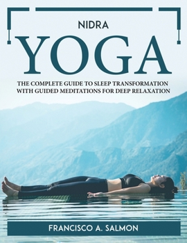 Paperback Nidra Yoga: The Complete Guide to Sleep Transformation with Guided Meditations for Deep Relaxation Book