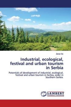 Paperback Industrial, ecological, festival and urban tourism in Serbia Book