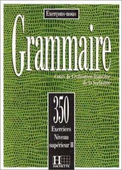 Hardcover 350 Exercices Grammaire - Superieur 2 Livre de L'Eleve [French] Book