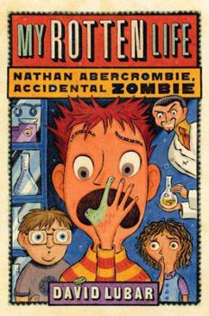 My Rotten Life - Book #1 of the Nathan Abercrombie, Accidental Zombie