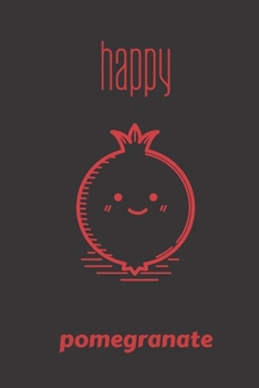 happy pomegranate: small lined Pomegranate Notebook / Travel Journal to write in (6'' x 9'') 120 pages