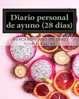 Paperback Diario Personal de Ayuno (28 Dias): Buscando Mas de Dios [Spanish] Book