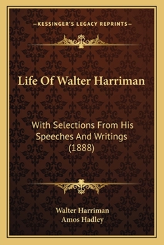 Paperback Life Of Walter Harriman: With Selections From His Speeches And Writings (1888) Book