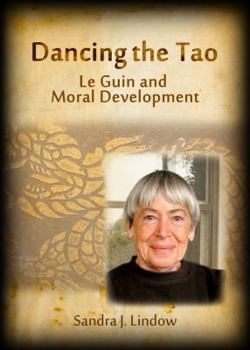 Hardcover Dancing the Tao: Le Guin and Moral Development Book