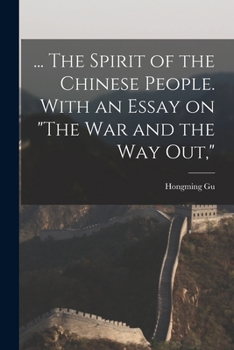 ... The spirit of the Chinese people. With an essay on "The war and the way out," - Primary Source Edition